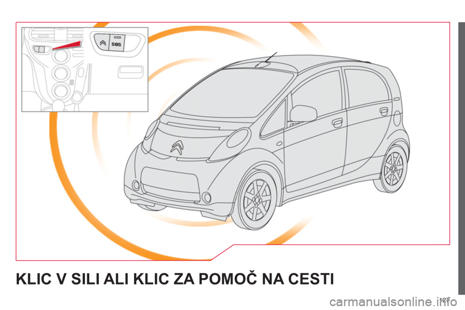 CITROEN C-ZERO 2014  Navodila Za Uporabo (in Slovenian) 127
KLIC V SILI ALI KLIC ZA POMOČ NA CESTI  