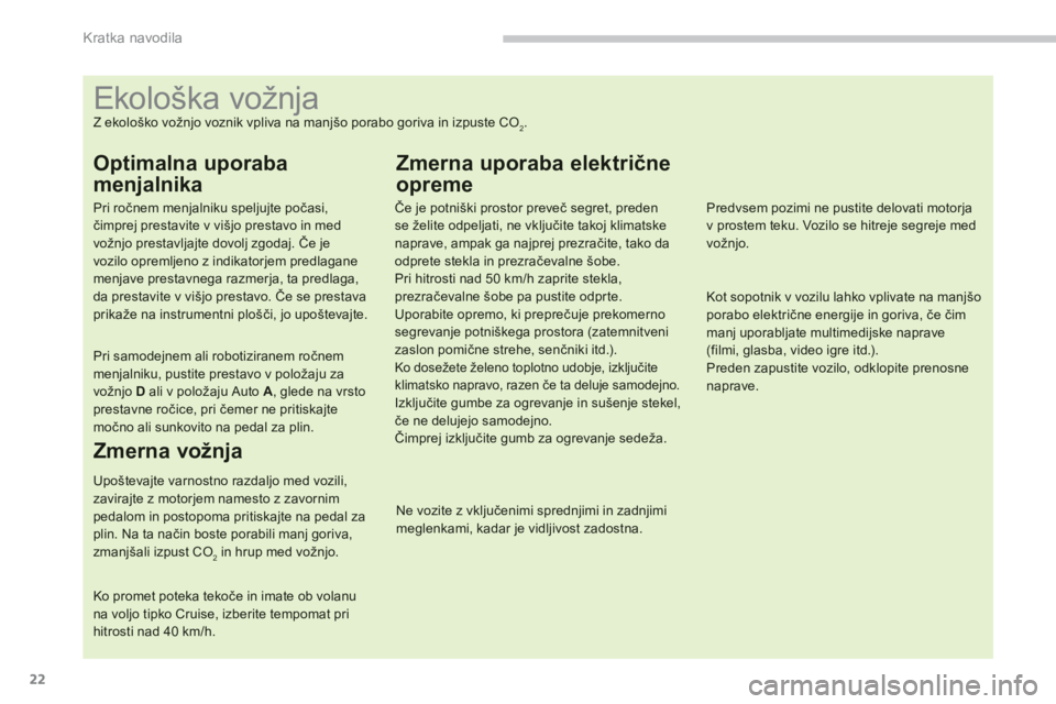 CITROEN C4 AIRCROSS 2013  Navodila Za Uporabo (in Slovenian) 22
Kratka navodila
   
 
 
 
 
 
 
 
 
 
 
 
 
 
 
 
 
 
 
 
 
 
 
 
 
 
 
 
 
 
 
 
 
 
 
 
 
 
 
 
 
 
 
 
 
 
 
Ekološka vožnja 
Z ekološko vožnjo voznik vpliva na manjšo porabo goriva in izpu