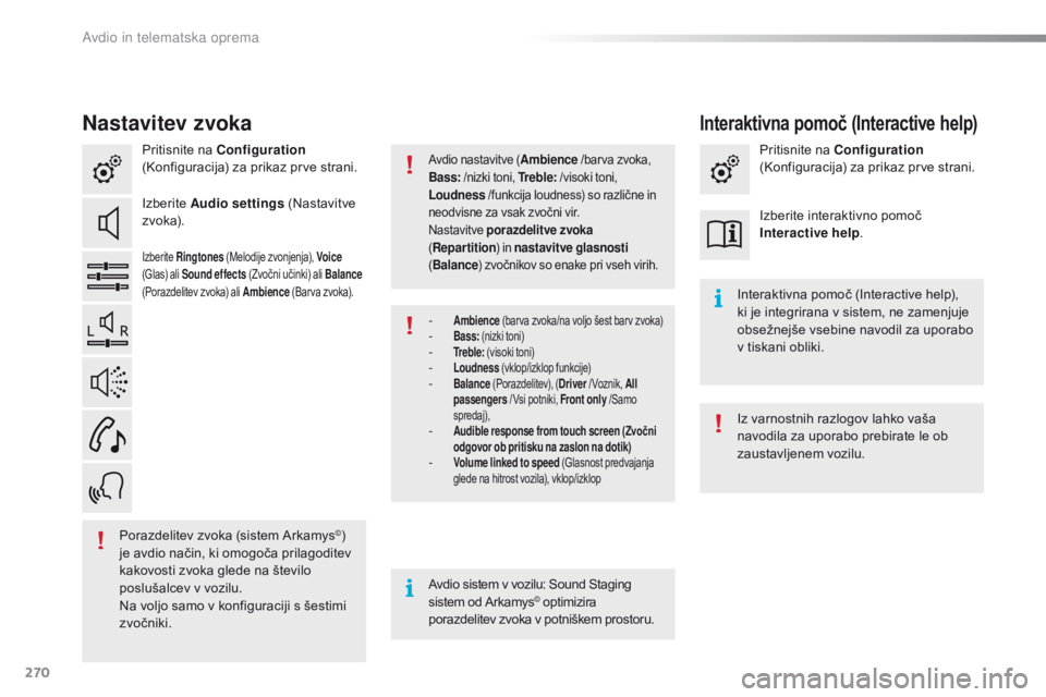 CITROEN C4 CACTUS 2018  Navodila Za Uporabo (in Slovenian) 270
C4-cactus_sl_Chap10b_SMEGplus_ed01-2016
Nastavitev zvoka
Pritisnite na Configuration  
(Konfiguracija) za prikaz prve strani.
Izberite  Audio settings  (Nastavitve 
z vo ka).
Izberite  Ringtones   CITROEN C4 CACTUS 2018  Navodila Za Uporabo (in Slovenian) 270
C4-cactus_sl_Chap10b_SMEGplus_ed01-2016
Nastavitev zvoka
Pritisnite na Configuration  
(Konfiguracija) za prikaz prve strani.
Izberite  Audio settings  (Nastavitve 
z vo ka).
Izberite  Ringtones