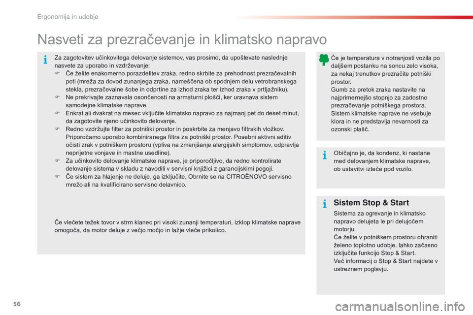 CITROEN C4 CACTUS 2018  Navodila Za Uporabo (in Slovenian) 56
C4-cactus_sl_Chap03_Ergonomie-et-confort_ed01-2016
Za zagotovitev učinkovitega delovanje sistemov, vas prosimo, da upoštevate naslednje 
nasvete za uporabo in vzdrževanje:
F
 Če ž
elite enakom CITROEN C4 CACTUS 2018  Navodila Za Uporabo (in Slovenian) 56
C4-cactus_sl_Chap03_Ergonomie-et-confort_ed01-2016
Za zagotovitev učinkovitega delovanje sistemov, vas prosimo, da upoštevate naslednje 
nasvete za uporabo in vzdrževanje:
F
 Če ž
elite enakom