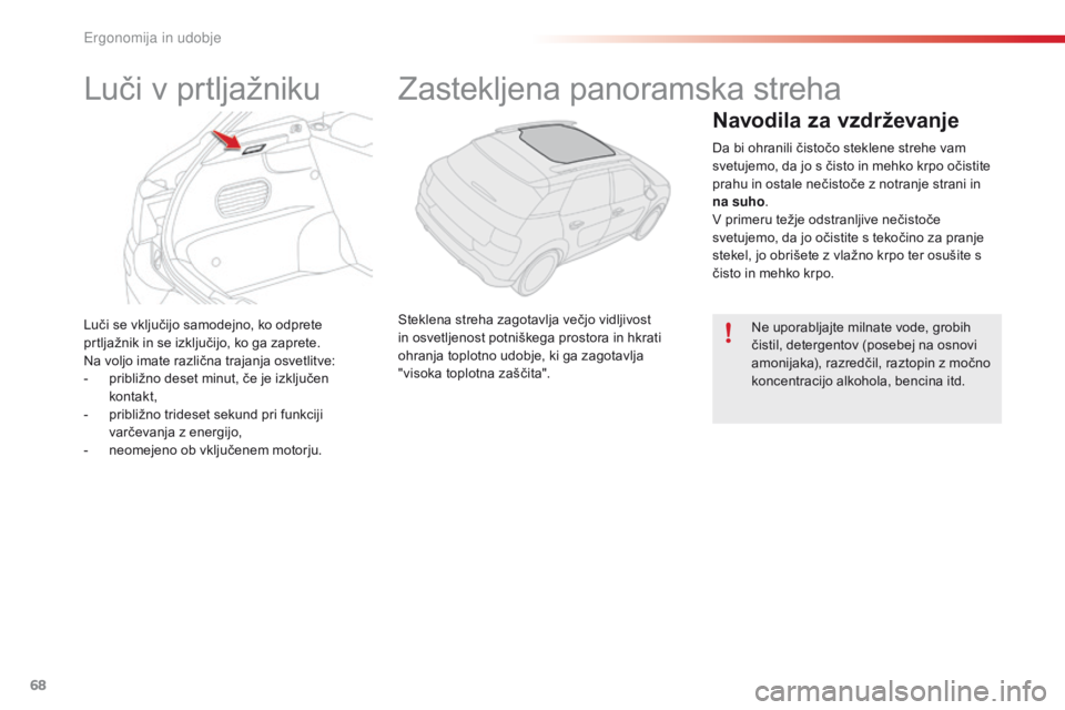 CITROEN C4 CACTUS 2016 Navodila Za Uporabo (in Slovenian) 68
C4-cactus_sl_Chap03_Ergonomie-et-confort_ed01-2015
Luči se vključijo samodejno, ko odprete
prtljažnik in se izključijo, ko ga zaprete.
Na voljo imate različna trajanja osvetlitve:
-
p
ribli CITROEN C4 CACTUS 2016 Navodila Za Uporabo (in Slovenian) 68
C4-cactus_sl_Chap03_Ergonomie-et-confort_ed01-2015
Luči se vključijo samodejno, ko odprete
prtljažnik in se izključijo, ko ga zaprete.
Na voljo imate različna trajanja osvetlitve:
-
p
ribli
