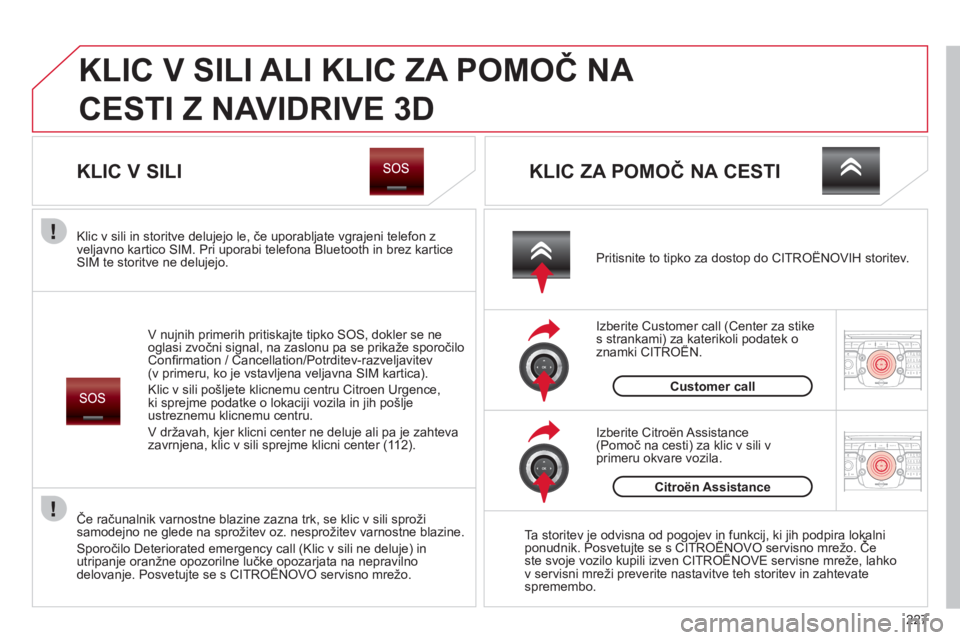 CITROEN C5 2012 Navodila Za Uporabo (in Slovenian) 227
2ABC3DEF5JKL4GHI6MNO8TUV7PQRS9WXYZ0*#
1RADIO MEDIANAV ESC TRAFFIC
SETUPADDR
BOOK
2ABC3DEF5JKL4GHI6MNO8TUV7PQRS9WXYZ0*#
1RADIO MEDIANAV ESC TRAFFIC
SETUPADDR
BOOK
KLIC V SILI ALI KLIC ZA POMOČ N CITROEN C5 2012 Navodila Za Uporabo (in Slovenian) 227
2ABC3DEF5JKL4GHI6MNO8TUV7PQRS9WXYZ0*#
1RADIO MEDIANAV ESC TRAFFIC
SETUPADDR
BOOK
2ABC3DEF5JKL4GHI6MNO8TUV7PQRS9WXYZ0*#
1RADIO MEDIANAV ESC TRAFFIC
SETUPADDR
BOOK
KLIC V SILI ALI KLIC ZA POMOČ N
