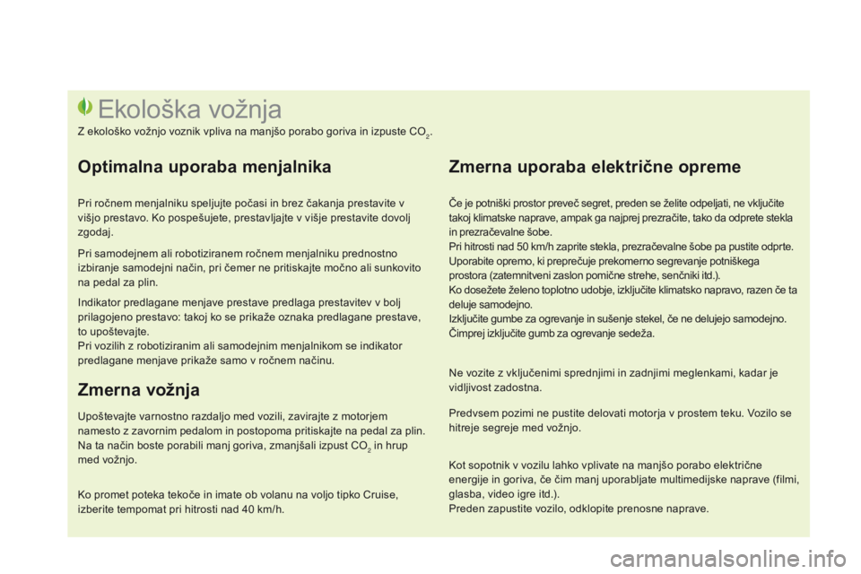 CITROEN DS3 2015 Navodila Za Uporabo (in Slovenian) DS3_sl_Chap00c_eco-conduite_ed01-2014
Če je potniški prostor preveč segret, preden se želite odpeljati, ne vključite
takoj klimatske naprave, ampak ga najprej prezračite, tako da odprete stekla CITROEN DS3 2015 Navodila Za Uporabo (in Slovenian) DS3_sl_Chap00c_eco-conduite_ed01-2014
Če je potniški prostor preveč segret, preden se želite odpeljati, ne vključite
takoj klimatske naprave, ampak ga najprej prezračite, tako da odprete stekla