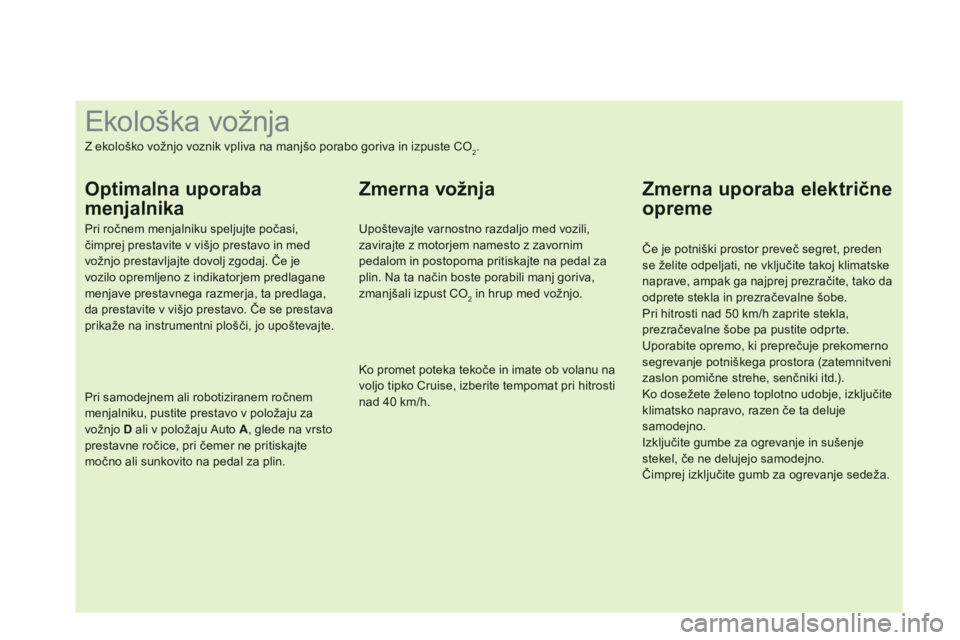 CITROEN DS3 2013  Navodila Za Uporabo (in Slovenian)    
 
 
 
 
 
 
 
 
 
 
 
 
 
 
 
 
 
 
 
 
 
 
 
 
 
 
 
 
 
 
 
 
 
 
 
 
 
 
 
 
 
 
 
 
 
 
Ekološka vožnja 
Z ekološko vožnjo voznik vpliva na manjšo porabo goriva in izpuste CO2.
Optimalna 