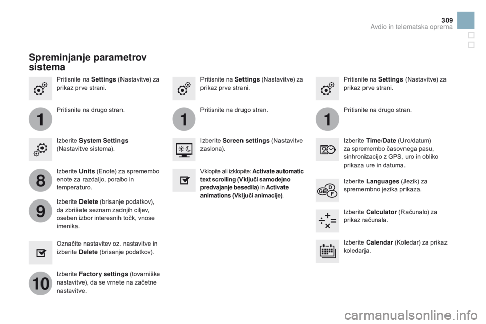 CITROEN DS3 CABRIO 2016  Navodila Za Uporabo (in Slovenian) 111
8
9
10
309
DS3_sl_Chap11c_SMEGplus_ed01-2015
Pritisnite na Settings (Nastavitve) za 
prikaz prve strani. Pritisnite na 
Settings (Nastavitve) za 
prikaz prve strani.
Pritisnite na 
Settings (Nasta