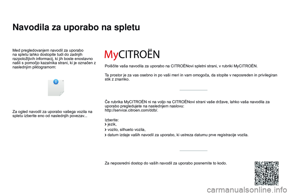 CITROEN DS3 CABRIO 2015  Navodila Za Uporabo (in Slovenian) DS3_sl_Chap00_couv-debut_ed01-2014
Navodila za uporabo na spletu
Če rubrika MyCITROËN ni na voljo na CITROËN ovi strani vaše države, lahko vaša navodila za 
uporabo pregledujete na naslednjem na