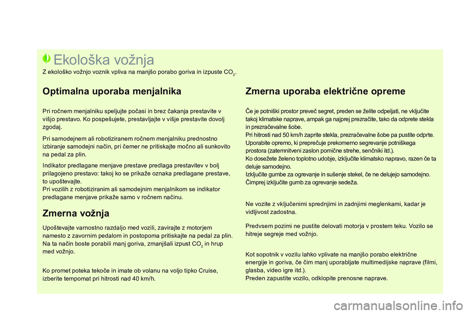 CITROEN DS3 CABRIO 2015 Navodila Za Uporabo (in Slovenian) DS3_sl_Chap00c_eco-conduite_ed01-2014
Če je potniški prostor preveč segret, preden se želite odpeljati, ne vključite
takoj klimatske naprave, ampak ga najprej prezračite, tako da odprete stekla CITROEN DS3 CABRIO 2015 Navodila Za Uporabo (in Slovenian) DS3_sl_Chap00c_eco-conduite_ed01-2014
Če je potniški prostor preveč segret, preden se želite odpeljati, ne vključite
takoj klimatske naprave, ampak ga najprej prezračite, tako da odprete stekla