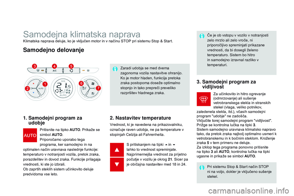 CITROEN DS3 CABRIO 2015  Navodila Za Uporabo (in Slovenian) DS3_sl_Chap04_confort_ed01-2014
Samodejna klimatska napravaKlimatska naprava deluje, ko je vključen motor in v načinu STOP pri sistemu Stop & Start.
Samodejno delovanje
1.  Samodejni program za  udo