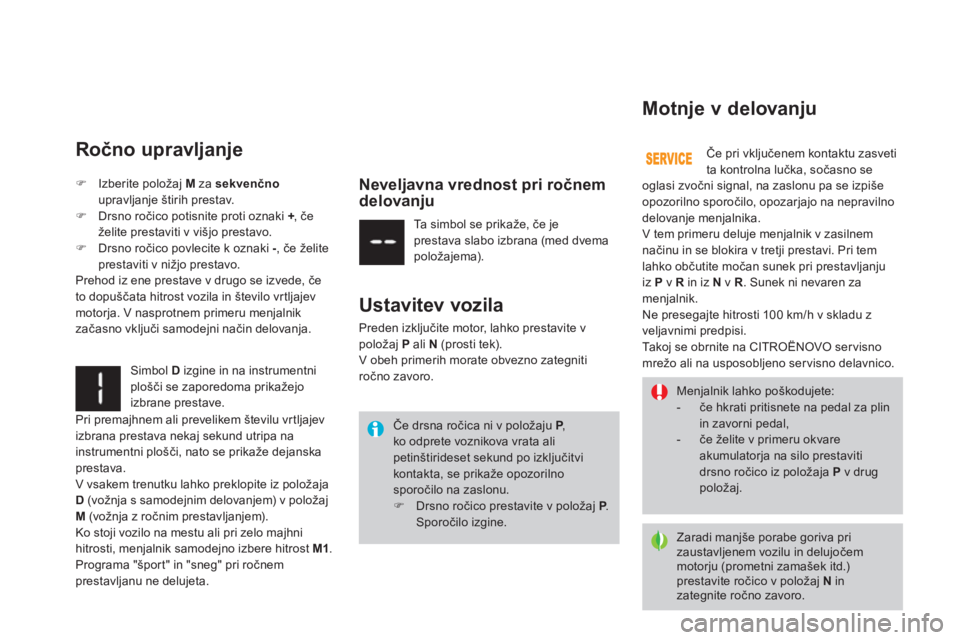 CITROEN DS3 CABRIO 2014  Navodila Za Uporabo (in Slovenian) Ročno upravljanje
 Simbol  Dizgine in na instrumentni 
plošči se zaporedoma prika