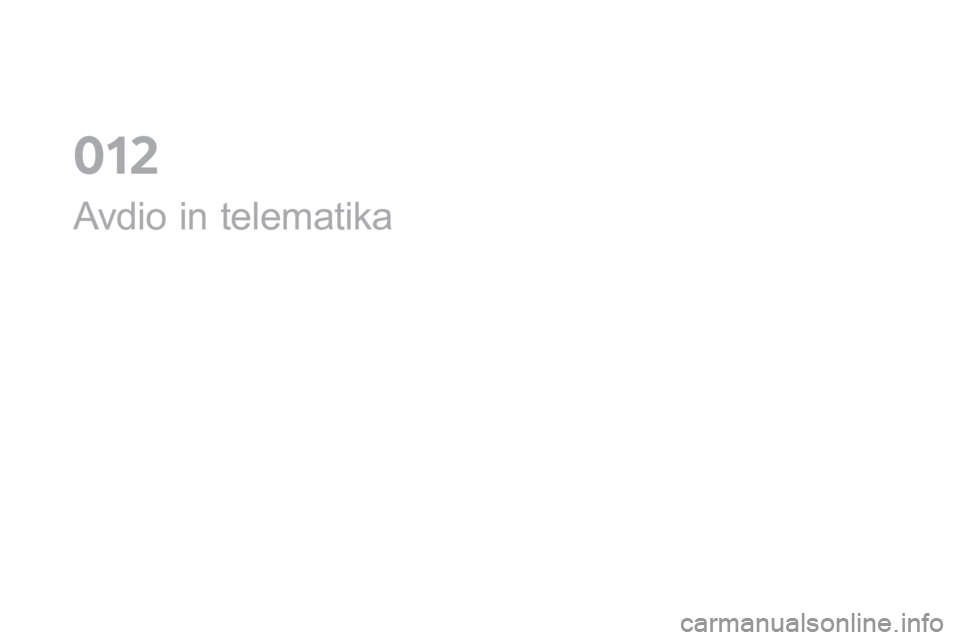 CITROEN DS4 2016  Navodila Za Uporabo (in Slovenian) DS4_sl_Chap12a_audio_ed03-2015
Avdio in telematika
0  