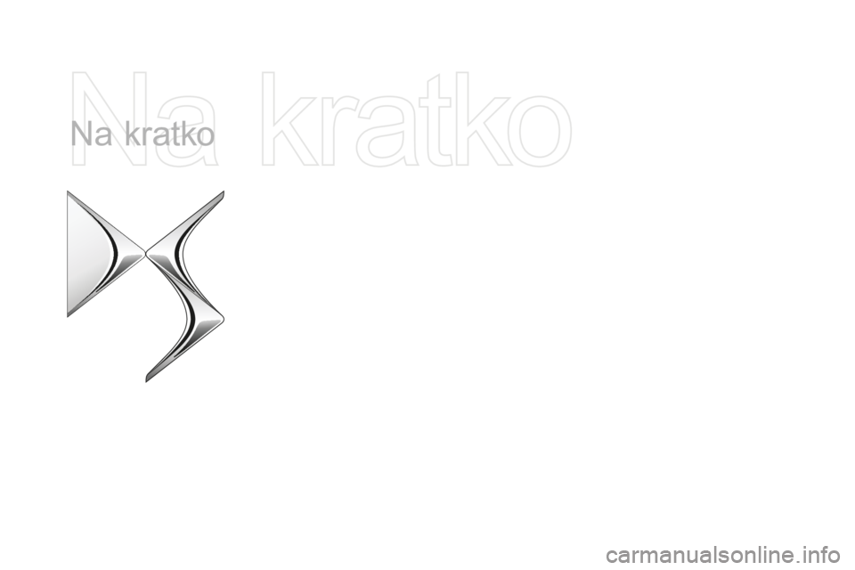 CITROEN DS4 2015 Navodila Za Uporabo (in Slovenian) DS4_sl_Chap00b_vue-ensemble_ed02-2015
Na kratko CITROEN DS4 2015 Navodila Za Uporabo (in Slovenian) DS4_sl_Chap00b_vue-ensemble_ed02-2015
Na kratko