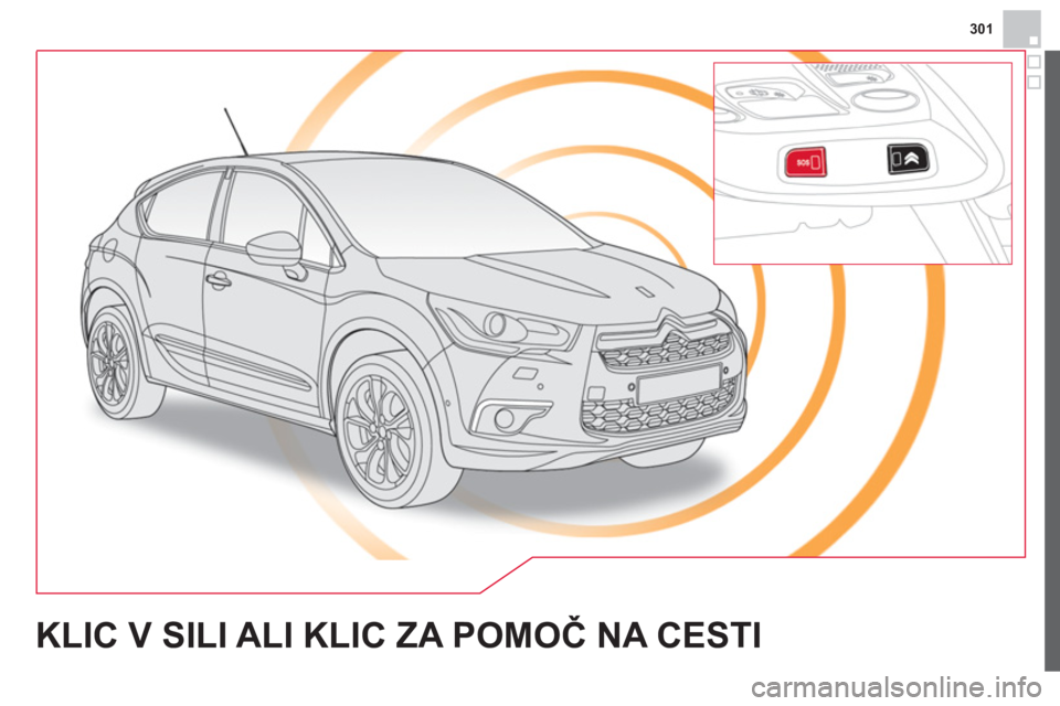 CITROEN DS4 2014 Navodila Za Uporabo (in Slovenian) 301
KLIC V SILI ALI KLIC ZA POMOČ NA CESTI CITROEN DS4 2014 Navodila Za Uporabo (in Slovenian) 301
KLIC V SILI ALI KLIC ZA POMOČ NA CESTI