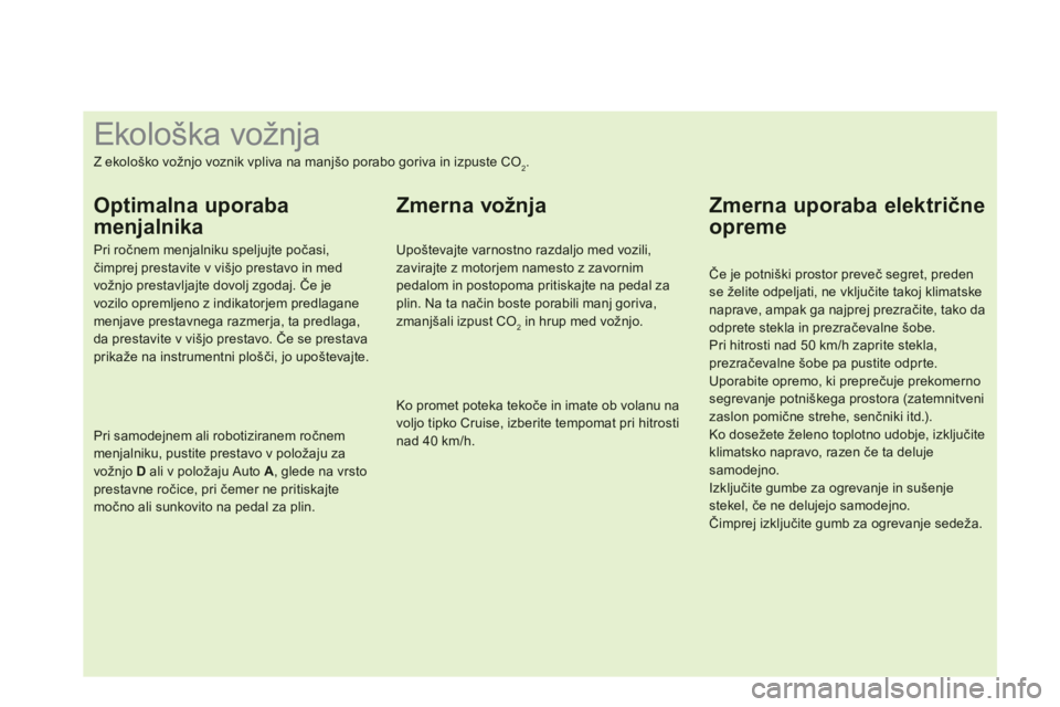 CITROEN DS4 2013  Navodila Za Uporabo (in Slovenian)    
 
 
 
 
 
 
 
 
 
 
 
 
 
 
 
 
 
 
 
 
 
 
 
 
 
 
 
 
 
 
 
 
 
 
 
 
 
 
 
 
 
 
 
 
 
 
Ekološka vožnja 
Z ekološko vožnjo voznik vpliva na manjšo porabo goriva in izpuste CO2.
Optimalna 