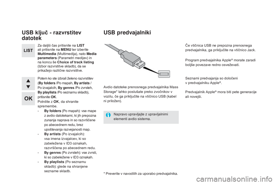 CITROEN DS5 2016  Navodila Za Uporabo (in Slovenian) DS5_sl_Chap11d_RD5_ed02-2015
USB ključ - razvrstitev 
datotek
Za daljši čas pritisnite na LIsT 
a li pritisnite na MENU  ter izberite 
Multimedia  (Multimedija), nato Media 
parameters  (Parametri 