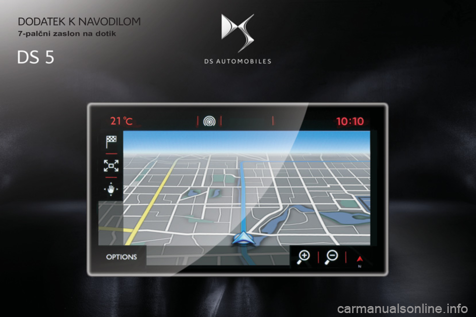CITROEN DS5 2016  Navodila Za Uporabo (in Slovenian)  DODATEK K NAVODILOM 
   
7-palčni zaslon na dotik   