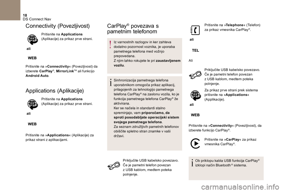 CITROEN DS5 2016 Navodila Za Uporabo (in Slovenian) 18 DS Connect Nav
Connectivity (Povezljivost)
ali
Pritisnite na Applications (Aplikacije) za prikaz pr ve strani.
Pritisnite na » Connectivity « (Povezljivost) da Connectivit CITROEN DS5 2016 Navodila Za Uporabo (in Slovenian) 18 DS Connect Nav
Connectivity (Povezljivost)
ali
Pritisnite na Applications (Aplikacije) za prikaz pr ve strani.
Pritisnite na » Connectivity « (Povezljivost) da Connectivit