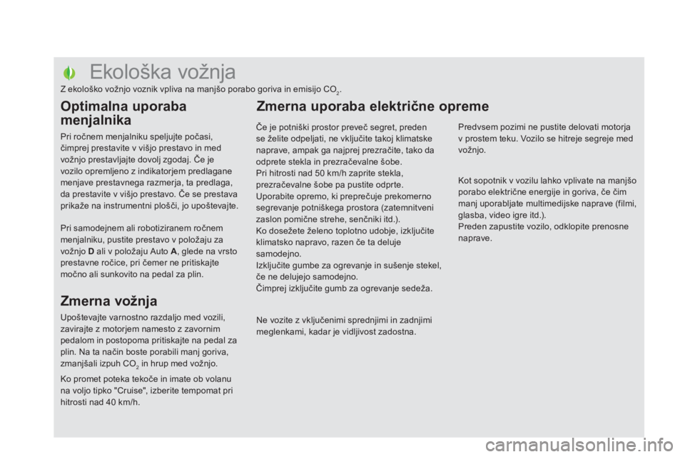 CITROEN DS5 2011  Navodila Za Uporabo (in Slovenian)    
 
 
 
 
 
 
 
 
 
 
 
 
 
 
 
 
 
 
 
 
 
 
 
 
 
 
 
 
 
 
 
 
 
 
 
 
 
 
 
 
 
 
 
Ekološka vožnja 
Z ekološko vožnjo voznik vpliva na manjšo porabo goriva in emisijo CO2.
Optimalna uporab