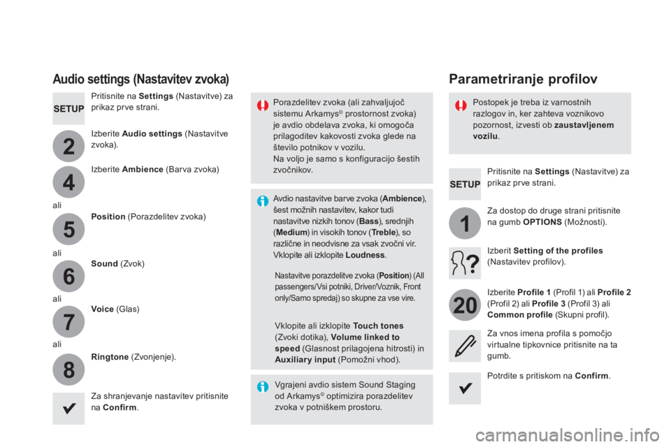 CITROEN DS5 HYBRID 2016  Navodila Za Uporabo (in Slovenian) 4
2
5
6
7
8
1
20
   
Pritisnite na  Settings 
 (Nastavitve) za 
prikaz prve strani.  
 
 
 
 
 
 
Parametriranje profilov  
 
Audio settings (Nastavitev zvoka) 
 
 
Pritisnite na  Settings 
 (Nastavit