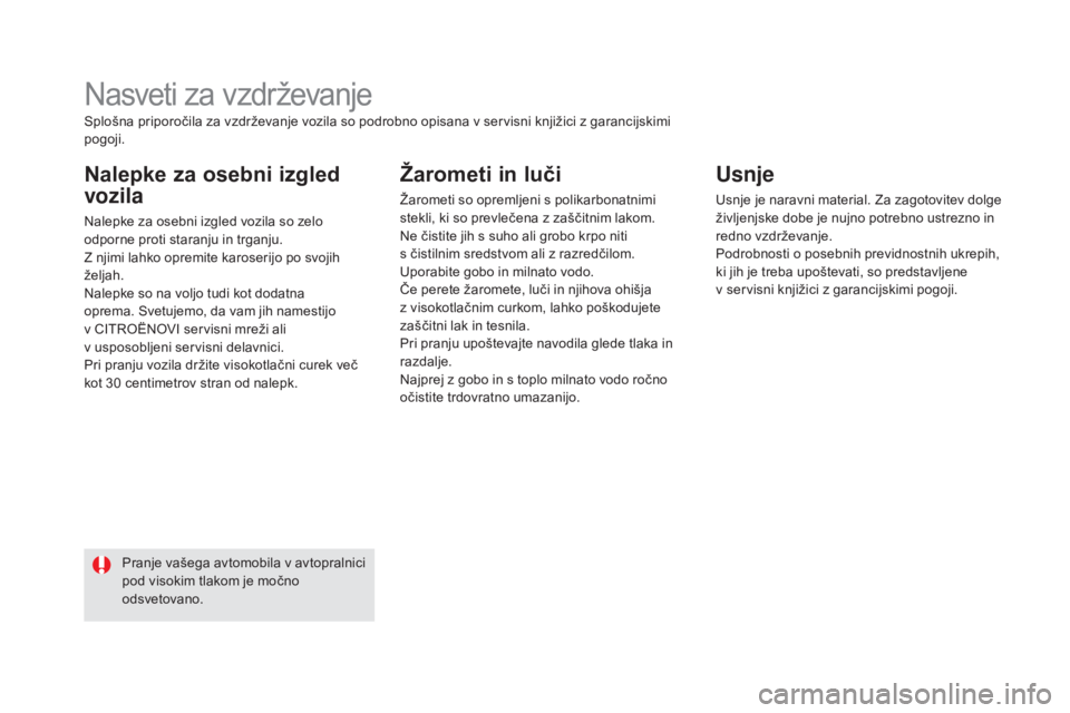 CITROEN DS5 HYBRID 2015 Navodila Za Uporabo (in Slovenian) DS5_sl_Chap08_info-pratiques_ed01-2015
Nasveti za vzdrževanje
nalepke za osebni izgled
vozila
Nalepke za osebni izgled vozila so zelo
odporne proti staranju in trganju.
Z njimi lahko opremite karos CITROEN DS5 HYBRID 2015 Navodila Za Uporabo (in Slovenian) DS5_sl_Chap08_info-pratiques_ed01-2015
Nasveti za vzdrževanje
nalepke za osebni izgled
vozila
Nalepke za osebni izgled vozila so zelo
odporne proti staranju in trganju.
Z njimi lahko opremite karos