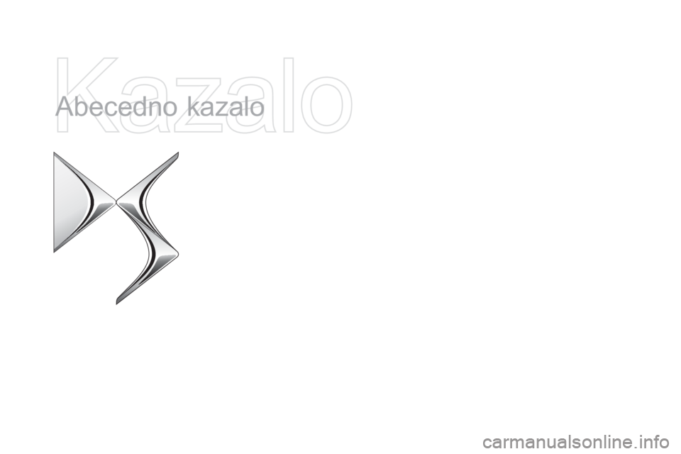 CITROEN DS5 HYBRID 2015 Navodila Za Uporabo (in Slovenian) DS5_sl_Chap12_index-recherche_ed01-2015
Abecedno kazalo CITROEN DS5 HYBRID 2015 Navodila Za Uporabo (in Slovenian) DS5_sl_Chap12_index-recherche_ed01-2015
Abecedno kazalo