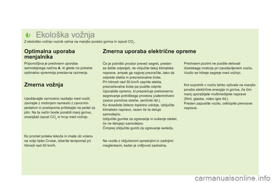CITROEN DS5 HYBRID 2012  Navodila Za Uporabo (in Slovenian)    
 
 
 
 
 
 
 
 
 
 
 
 
 
 
 
 
 
 
 
 
 
 
 
 
 
 
 
 
 
 
 
 
 
 
 
 
 
 
 
 
 
 
 
Ekološka vožnja 
Z ekološko vožnjo voznik vpliva na manjšo porabo goriva in izpust CO2. 
Optimalna uporab