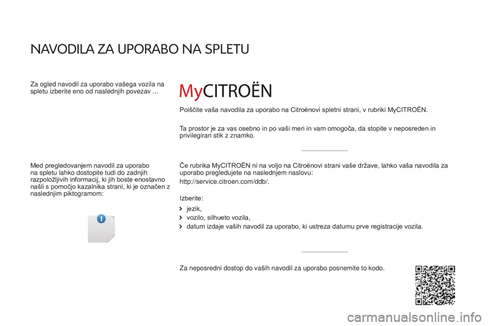 CITROEN JUMPER 2016 Navodila Za Uporabo (in Slovenian) jumper_sl_Chap00_couv-debut_ed01-2015
Ta prostor je za vas osebno in po vaši meri in vam omogoča, da stopite v neposreden in
privilegiran stik z znamko.
NavOdIla za UPORabO Na sPlETU
Za ogled navod CITROEN JUMPER 2016 Navodila Za Uporabo (in Slovenian) jumper_sl_Chap00_couv-debut_ed01-2015
Ta prostor je za vas osebno in po vaši meri in vam omogoča, da stopite v neposreden in
privilegiran stik z znamko.
NavOdIla za UPORabO Na sPlETU
Za ogled navod