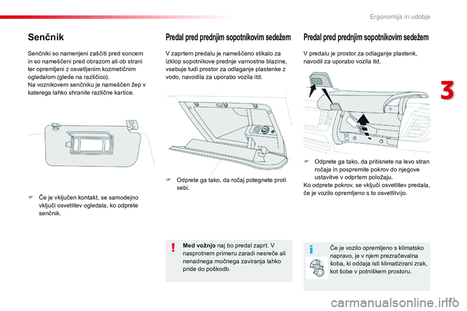 CITROEN JUMPER SPACETOURER 2017 Navodila Za Uporabo (in Slovenian) 111
Spacetourer-vP_sl_Chap03_ergonomie-et-confort_ed01-2016
Predal pred prednjim sopotnikovim sedežem Predal pred prednjim sopotnikovim sedežem
v predalu je prostor za odlaganje plastenk,
n avodil CITROEN JUMPER SPACETOURER 2017 Navodila Za Uporabo (in Slovenian) 111
Spacetourer-vP_sl_Chap03_ergonomie-et-confort_ed01-2016
Predal pred prednjim sopotnikovim sedežem Predal pred prednjim sopotnikovim sedežem
v predalu je prostor za odlaganje plastenk,
n avodil