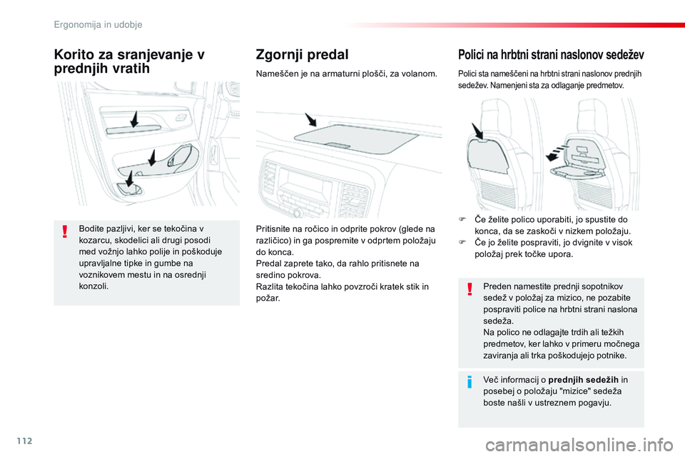 CITROEN JUMPER SPACETOURER 2017 Navodila Za Uporabo (in Slovenian) 112
Spacetourer-vP_sl_Chap03_ergonomie-et-confort_ed01-2016
Polici na hrbtni strani naslonov sedežev
Polici sta nameščeni na hrbtni strani naslonov prednjih
sedežev. Namenjeni sta za odlaganje pr CITROEN JUMPER SPACETOURER 2017 Navodila Za Uporabo (in Slovenian) 112
Spacetourer-vP_sl_Chap03_ergonomie-et-confort_ed01-2016
Polici na hrbtni strani naslonov sedežev
Polici sta nameščeni na hrbtni strani naslonov prednjih
sedežev. Namenjeni sta za odlaganje pr
