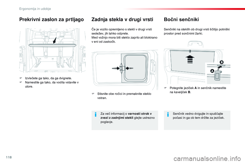 CITROEN JUMPER SPACETOURER 2017 Navodila Za Uporabo (in Slovenian) 118
Spacetourer-vP_sl_Chap03_ergonomie-et-confort_ed01-2016
Prekrivni zaslon za prtljago
F Izvlečete ga tako, da ga dvignete.
F
N amestite ga tako, da vodila vstavite v
utore. Če je vozilo opremlj CITROEN JUMPER SPACETOURER 2017 Navodila Za Uporabo (in Slovenian) 118
Spacetourer-vP_sl_Chap03_ergonomie-et-confort_ed01-2016
Prekrivni zaslon za prtljago
F Izvlečete ga tako, da ga dvignete.
F
N amestite ga tako, da vodila vstavite v
utore. Če je vozilo opremlj