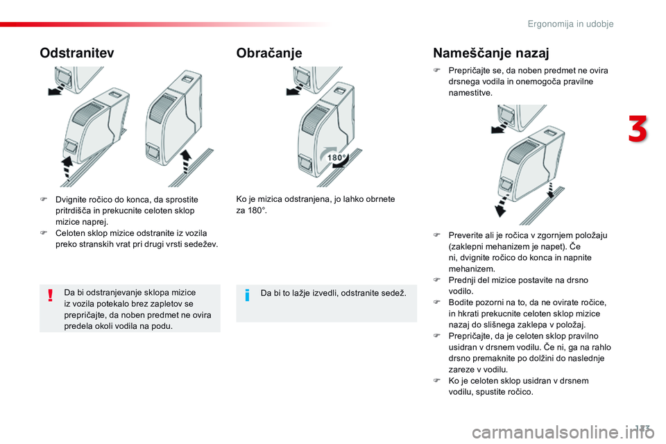 CITROEN JUMPER SPACETOURER 2017 Navodila Za Uporabo (in Slovenian) 123
Spacetourer-vP_sl_Chap03_ergonomie-et-confort_ed01-2016
F Dvignite ročico do konca, da sprostite
pritrdišča in prekucnite celoten sklop
mizice naprej.
F
C
eloten sklop mizice odstranite iz CITROEN JUMPER SPACETOURER 2017 Navodila Za Uporabo (in Slovenian) 123
Spacetourer-vP_sl_Chap03_ergonomie-et-confort_ed01-2016
F Dvignite ročico do konca, da sprostite
pritrdišča in prekucnite celoten sklop
mizice naprej.
F
C
eloten sklop mizice odstranite iz