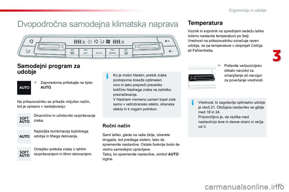 CITROEN JUMPER SPACETOURER 2017 Navodila Za Uporabo (in Slovenian) 127
Spacetourer-vP_sl_Chap03_ergonomie-et-confort_ed01-2016
vrednost, ki zagotavlja optimalno udobje
je okoli 21. Običajna nastavitev se giblje
med 18 in 24.
Priporočljivo je, da razlika med
nast CITROEN JUMPER SPACETOURER 2017 Navodila Za Uporabo (in Slovenian) 127
Spacetourer-vP_sl_Chap03_ergonomie-et-confort_ed01-2016
vrednost, ki zagotavlja optimalno udobje
je okoli 21. Običajna nastavitev se giblje
med 18 in 24.
Priporočljivo je, da razlika med
nast