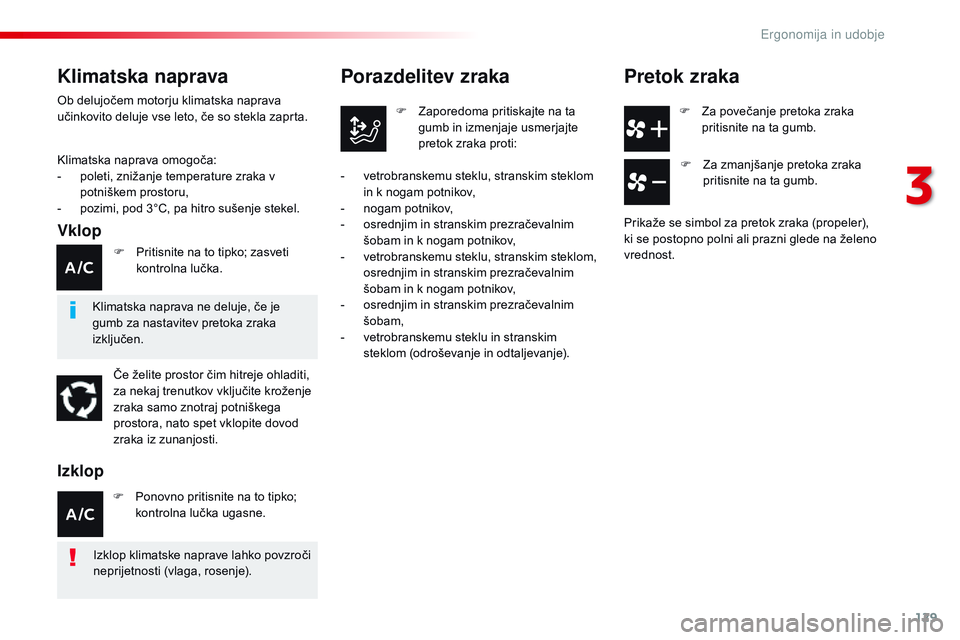 CITROEN JUMPER SPACETOURER 2017 Navodila Za Uporabo (in Slovenian) 129
Spacetourer-vP_sl_Chap03_ergonomie-et-confort_ed01-2016
F Za povečanje pretoka zraka
pritisnite na ta gumb.
Porazdelitev zraka
F Zaporedoma pritiskajte na ta gumb in izmenjaje usmerjajte
pretok CITROEN JUMPER SPACETOURER 2017 Navodila Za Uporabo (in Slovenian) 129
Spacetourer-vP_sl_Chap03_ergonomie-et-confort_ed01-2016
F Za povečanje pretoka zraka
pritisnite na ta gumb.
Porazdelitev zraka
F Zaporedoma pritiskajte na ta gumb in izmenjaje usmerjajte
pretok