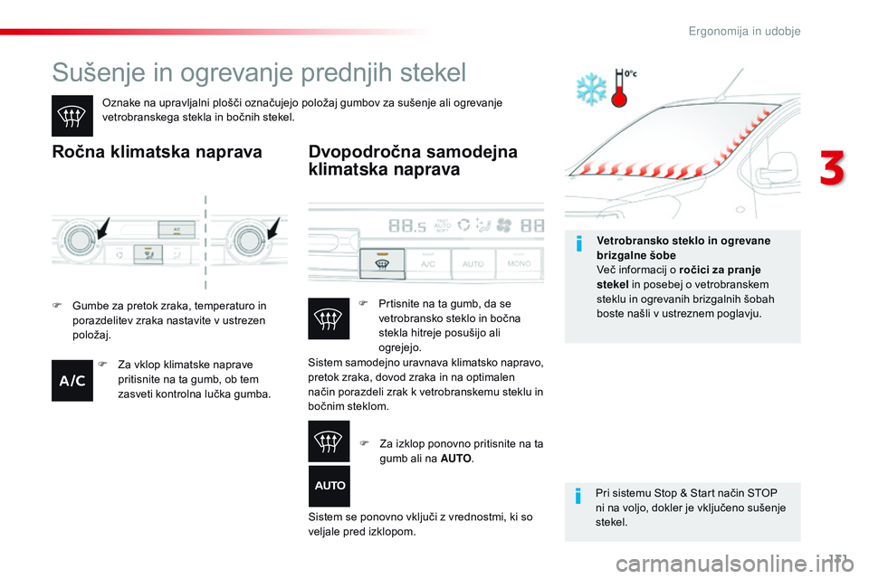 CITROEN JUMPER SPACETOURER 2017 Navodila Za Uporabo (in Slovenian) 131
Spacetourer-vP_sl_Chap03_ergonomie-et-confort_ed01-2016
Sušenje in ogrevanje prednjih stekel
Oznake na upravljalni plošči označujejo položaj gumbov za sušenje ali ogrevanje
vetrobranskega s CITROEN JUMPER SPACETOURER 2017 Navodila Za Uporabo (in Slovenian) 131
Spacetourer-vP_sl_Chap03_ergonomie-et-confort_ed01-2016
Sušenje in ogrevanje prednjih stekel
Oznake na upravljalni plošči označujejo položaj gumbov za sušenje ali ogrevanje
vetrobranskega s