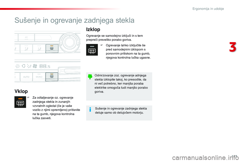 CITROEN JUMPER SPACETOURER 2017 Navodila Za Uporabo (in Slovenian) 133
Spacetourer-vP_sl_Chap03_ergonomie-et-confort_ed01-2016
Sušenje in ogrevanje zadnjega stekla
Vklop Izklop
F Za odtaljevanje oz. ogrevanje
zadnjega stekla in zunanjih
vzvratnih ogledal (če je v CITROEN JUMPER SPACETOURER 2017 Navodila Za Uporabo (in Slovenian) 133
Spacetourer-vP_sl_Chap03_ergonomie-et-confort_ed01-2016
Sušenje in ogrevanje zadnjega stekla
Vklop Izklop
F Za odtaljevanje oz. ogrevanje
zadnjega stekla in zunanjih
vzvratnih ogledal (če je v