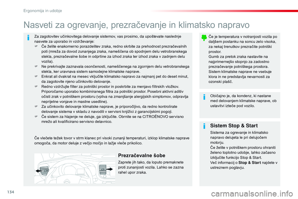CITROEN JUMPER SPACETOURER 2017 Navodila Za Uporabo (in Slovenian) 134
Spacetourer-vP_sl_Chap03_ergonomie-et-confort_ed01-2016
Za zagotovitev učinkovitega delovanje sistemov, vas prosimo, da upoštevate naslednje
nasvete za uporabo in vzdrževanje:
F
Č
e želit CITROEN JUMPER SPACETOURER 2017 Navodila Za Uporabo (in Slovenian) 134
Spacetourer-vP_sl_Chap03_ergonomie-et-confort_ed01-2016
Za zagotovitev učinkovitega delovanje sistemov, vas prosimo, da upoštevate naslednje
nasvete za uporabo in vzdrževanje:
F
Č
e želit