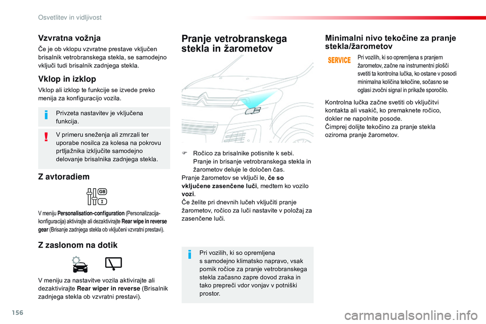 CITROEN JUMPER SPACETOURER 2017 Navodila Za Uporabo (in Slovenian) 156
Spacetourer-vP_sl_Chap04_eclairage-et-visibilite_ed01-2016
v primeru sneženja ali zmrzali ter
u porabe nosilca za kolesa na pokrovu
prtljažnika izključite samodejno
delovanje brisalnika zadn CITROEN JUMPER SPACETOURER 2017 Navodila Za Uporabo (in Slovenian) 156
Spacetourer-vP_sl_Chap04_eclairage-et-visibilite_ed01-2016
v primeru sneženja ali zmrzali ter
u porabe nosilca za kolesa na pokrovu
prtljažnika izključite samodejno
delovanje brisalnika zadn