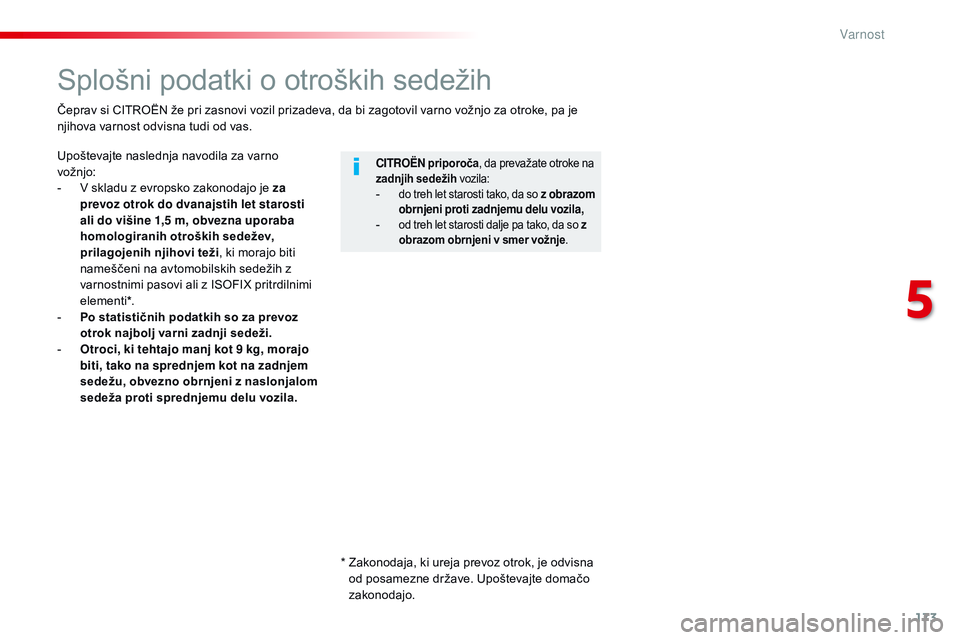 CITROEN JUMPER SPACETOURER 2017 Navodila Za Uporabo (in Slovenian) 173
Spacetourer-vP_sl_Chap05_securite_ed01-2016
Splošni podatki o otroških sedežih
Upoštevajte naslednja navodila za varno
vožnjo:
-
v skladu z evropsko zakonodajo je za
prevoz otrok do dvan CITROEN JUMPER SPACETOURER 2017 Navodila Za Uporabo (in Slovenian) 173
Spacetourer-vP_sl_Chap05_securite_ed01-2016
Splošni podatki o otroških sedežih
Upoštevajte naslednja navodila za varno
vožnjo:
-
v skladu z evropsko zakonodajo je za
prevoz otrok do dvan