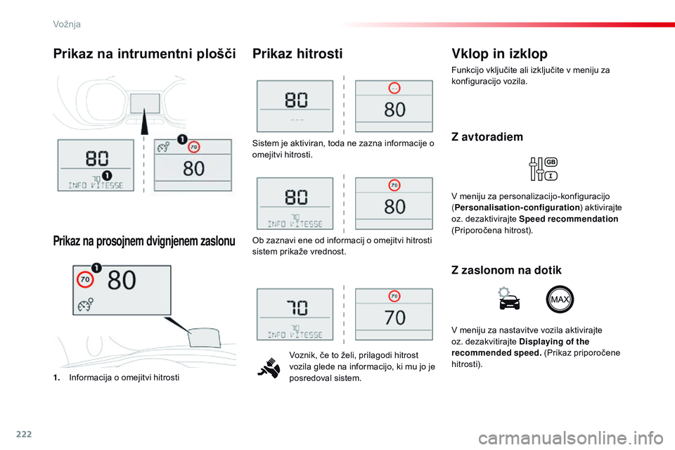 CITROEN JUMPER SPACETOURER 2017 Navodila Za Uporabo (in Slovenian) 222
Spacetourer-vP_sl_Chap06_conduite_ed01-2016
Sistem je aktiviran, toda ne zazna informacije o
omejitvi hitrosti.
vo
znik, če to želi, prilagodi hitrost
vozila glede na informacijo, ki mu jo je CITROEN JUMPER SPACETOURER 2017 Navodila Za Uporabo (in Slovenian) 222
Spacetourer-vP_sl_Chap06_conduite_ed01-2016
Sistem je aktiviran, toda ne zazna informacije o
omejitvi hitrosti.
vo
znik, če to želi, prilagodi hitrost
vozila glede na informacijo, ki mu jo je