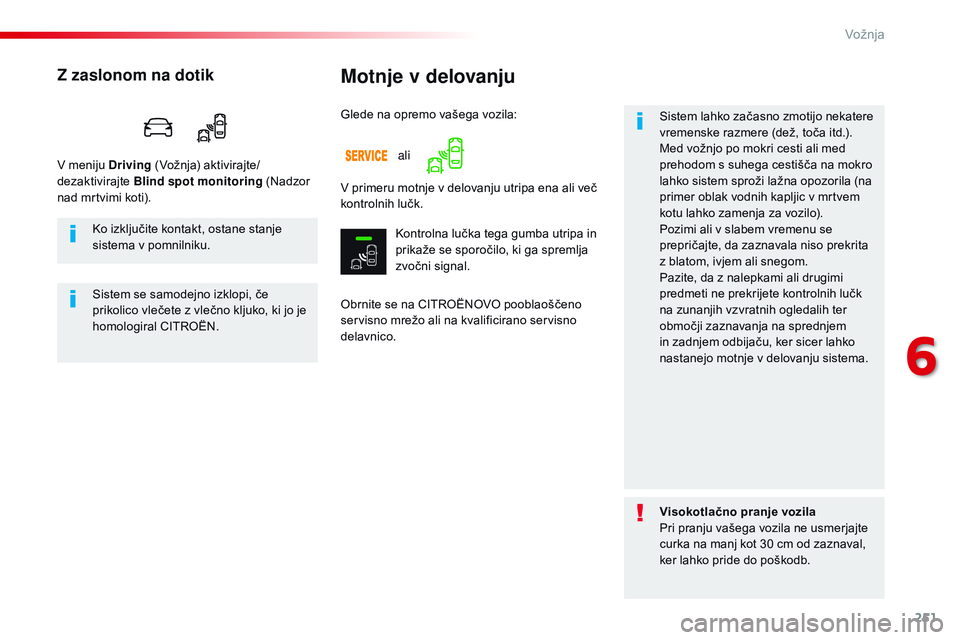 CITROEN JUMPER SPACETOURER 2017 Navodila Za Uporabo (in Slovenian) 251
Spacetourer-vP_sl_Chap06_conduite_ed01-2016
Motnje v delovanju
Obrnite se na CITROËNOvO p ooblaoščeno
servisno mrežo ali na kvalificirano servisno
delavnico. Sistem lahko začasno zmotijo ne CITROEN JUMPER SPACETOURER 2017 Navodila Za Uporabo (in Slovenian) 251
Spacetourer-vP_sl_Chap06_conduite_ed01-2016
Motnje v delovanju
Obrnite se na CITROËNOvO p ooblaoščeno
servisno mrežo ali na kvalificirano servisno
delavnico. Sistem lahko začasno zmotijo ne