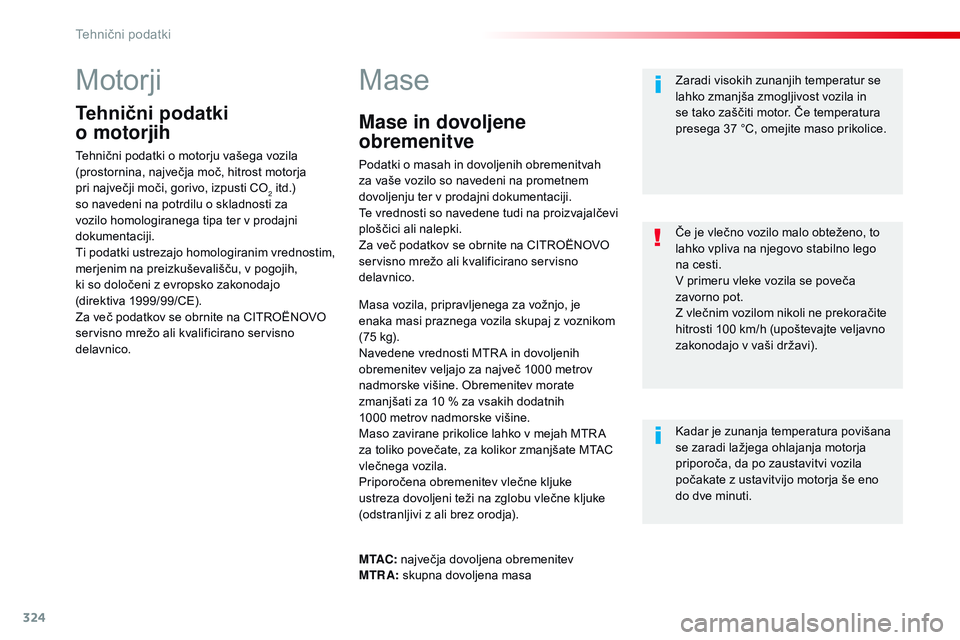 CITROEN JUMPER SPACETOURER 2017  Navodila Za Uporabo (in Slovenian) 324
Spacetourer-vP_sl_Chap09_caracteristiques-techniques_ed01-2016
Motorji
Tehnični podatki   
o motorjih
Tehnični podatki o motorju vašega vozila 
(prostornina, največja moč, hitrost motorja 
pr