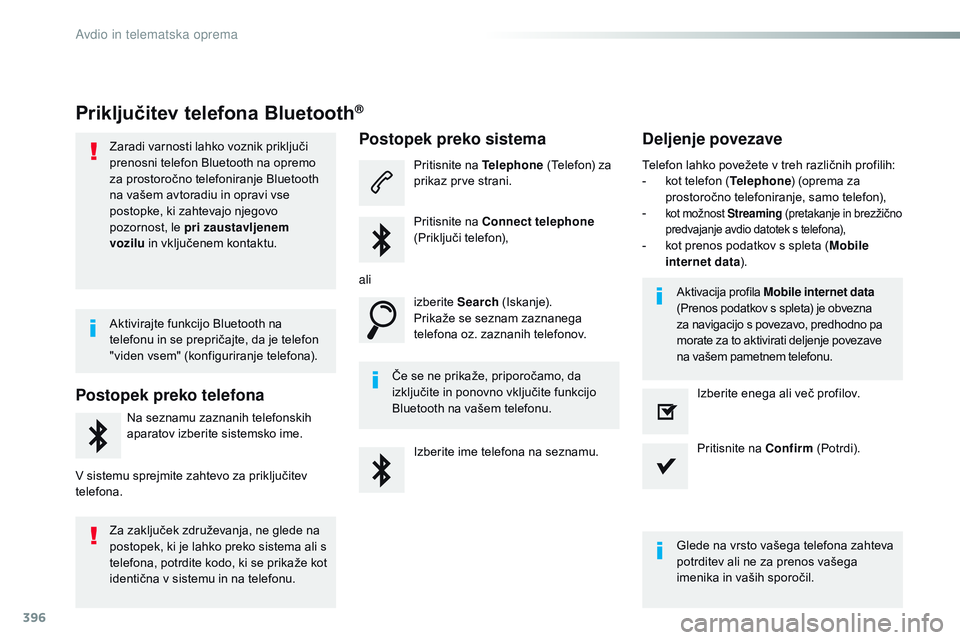 CITROEN JUMPER SPACETOURER 2017  Navodila Za Uporabo (in Slovenian) 396
Spacetourer-vP_sl_Chap10b_NAC-1_ed01-2016
Priključitev telefona Bluetooth®
Zaradi varnosti lahko voznik priključi 
prenosni telefon Bluetooth na opremo 
za prostoročno telefoniranje Bluetooth 