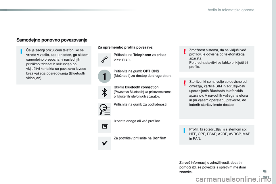 CITROEN JUMPER SPACETOURER 2017  Navodila Za Uporabo (in Slovenian) 397
1
Spacetourer-vP_sl_Chap10b_NAC-1_ed01-2016
Pritisnite na  Telephone za prikaz 
prve strani.
Izberite  Bluetooth connection  
(Povezava Bluetooth) za prikaz seznama 
priključenih telefonskih apar