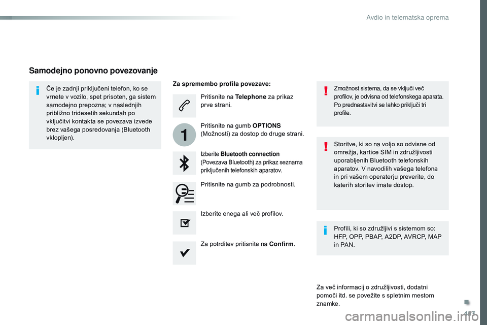 CITROEN JUMPER SPACETOURER 2017  Navodila Za Uporabo (in Slovenian) 453
1
Spacetourer-vP_sl_Chap10c_RCC-1_ed01-2016
Pritisnite na  Telephone za prikaz 
prve strani.
Izberite  Bluetooth connection  
(Povezava Bluetooth) za prikaz seznama 
priključenih telefonskih apar