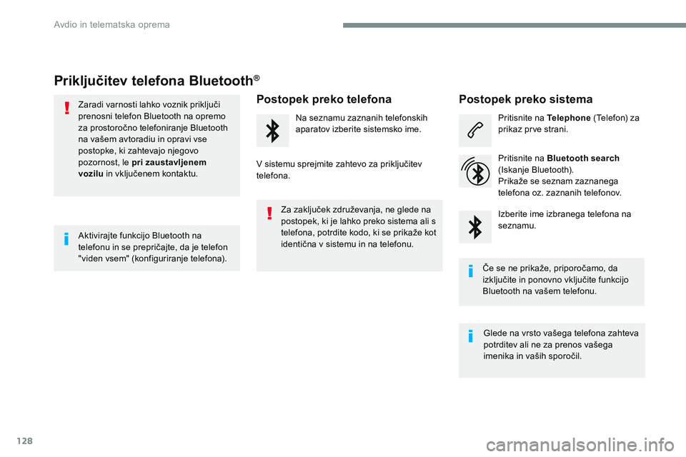 CITROEN JUMPER SPACETOURER 2017 Navodila Za Uporabo (in Slovenian) 128
Transversal-Citroen_sl_Chap02_RCC-2-2-0_ed01-2016
Priključitev telefona Bluetooth®
Zaradi varnosti lahko voznik priključi
prenosni telefon Bluetooth na opremo
za prostoročno telefoniranje Bl CITROEN JUMPER SPACETOURER 2017 Navodila Za Uporabo (in Slovenian) 128
Transversal-Citroen_sl_Chap02_RCC-2-2-0_ed01-2016
Priključitev telefona Bluetooth®
Zaradi varnosti lahko voznik priključi
prenosni telefon Bluetooth na opremo
za prostoročno telefoniranje Bl
