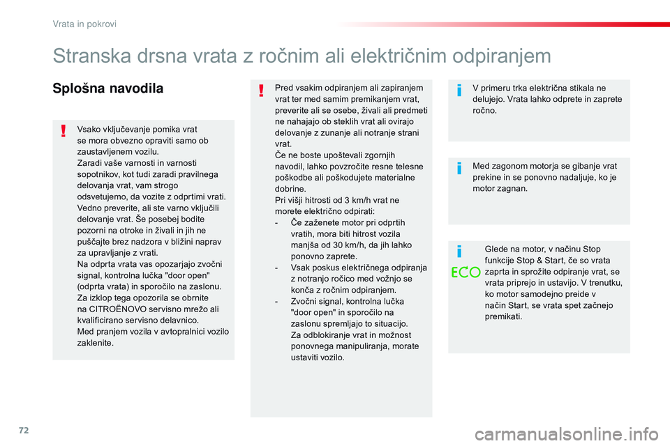 CITROEN JUMPER SPACETOURER 2017  Navodila Za Uporabo (in Slovenian) 72
Spacetourer-VP_sl_Chap02_ouvertures_ed01-2016
Splošna navodilaPred vsakim odpiranjem ali zapiranjem 
vrat ter med samim premikanjem vrat, 
preverite ali se osebe, živali ali predmeti 
ne nahajajo CITROEN JUMPER SPACETOURER 2017  Navodila Za Uporabo (in Slovenian) 72
Spacetourer-VP_sl_Chap02_ouvertures_ed01-2016
Splošna navodilaPred vsakim odpiranjem ali zapiranjem 
vrat ter med samim premikanjem vrat, 
preverite ali se osebe, živali ali predmeti 
ne nahajajo