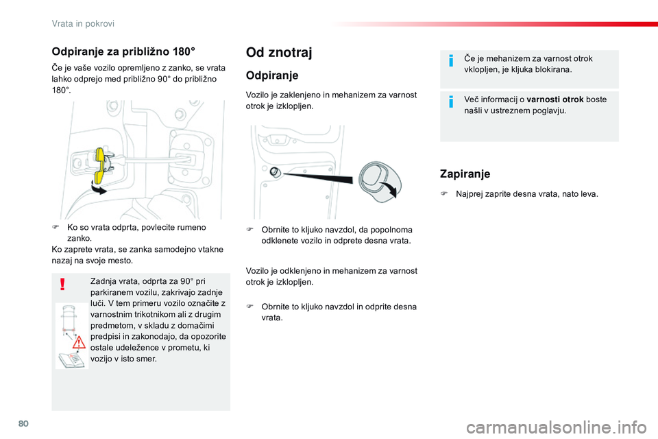 CITROEN JUMPER SPACETOURER 2017  Navodila Za Uporabo (in Slovenian) 80
Spacetourer-VP_sl_Chap02_ouvertures_ed01-2016
Če je mehanizem za varnost otrok 
vklopljen, je kljuka blokirana.
ve
č informacij o varnosti otrok  boste 
našli v ustreznem poglavju.Od znotraj
Odp CITROEN JUMPER SPACETOURER 2017  Navodila Za Uporabo (in Slovenian) 80
Spacetourer-VP_sl_Chap02_ouvertures_ed01-2016
Če je mehanizem za varnost otrok 
vklopljen, je kljuka blokirana.
ve
č informacij o varnosti otrok  boste 
našli v ustreznem poglavju.Od znotraj
Odp
