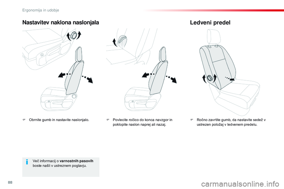 CITROEN JUMPER SPACETOURER 2017  Navodila Za Uporabo (in Slovenian) 88
Spacetourer-vP_sl_Chap03_ergonomie-et-confort_ed01-2016
F Obrnite gumb in nastavite naslonjalo.
Nastavitev naklona naslonjala
F Ročno zavrtite gumb, da nastavite sedež v 
ustrezen položaj v ledv CITROEN JUMPER SPACETOURER 2017  Navodila Za Uporabo (in Slovenian) 88
Spacetourer-vP_sl_Chap03_ergonomie-et-confort_ed01-2016
F Obrnite gumb in nastavite naslonjalo.
Nastavitev naklona naslonjala
F Ročno zavrtite gumb, da nastavite sedež v 
ustrezen položaj v ledv