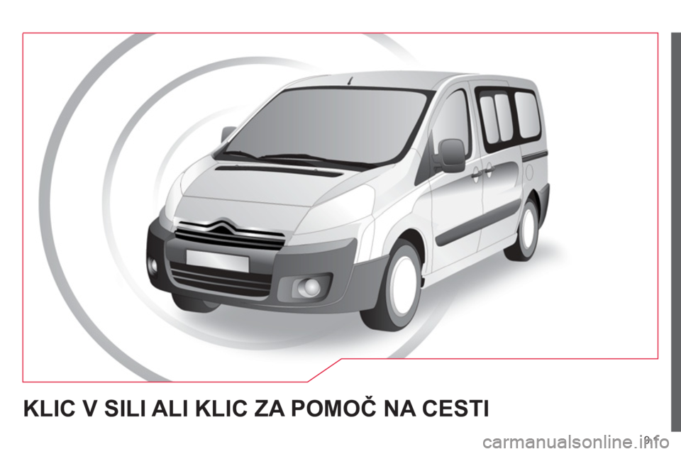 CITROEN JUMPER MULTISPACE 2013  Navodila Za Uporabo (in Slovenian) 9.1
KLIC V SILI ALI KLIC ZA POMOČ NA CESTI  