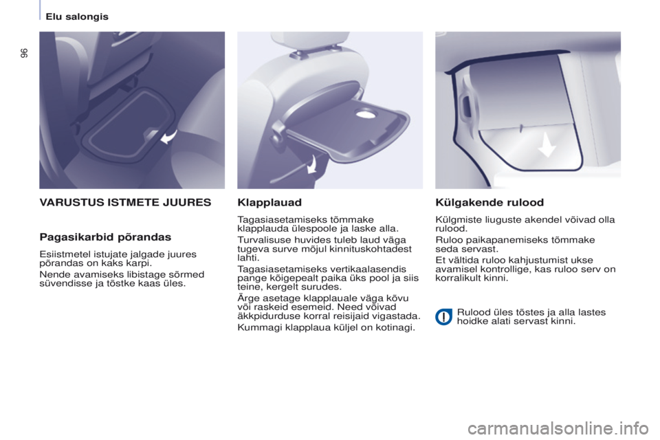 CITROEN BERLINGO MULTISPACE 2017 Kasutusjuhend (in Estonian) 96
Berlingo2VP_et_Chap04_Ergonomie_ed02-2016Berlingo2VP_et_Chap04_Ergonomie_ed02-2016
VARUSTUS ISTMETE JUURES
Pagasikarbid põrandas
Esiistmetel istujate jalgade juures
põrandas on kaks karpi.
n
CITROEN BERLINGO MULTISPACE 2017 Kasutusjuhend (in Estonian) 96
Berlingo2VP_et_Chap04_Ergonomie_ed02-2016Berlingo2VP_et_Chap04_Ergonomie_ed02-2016
VARUSTUS ISTMETE JUURES
Pagasikarbid põrandas
Esiistmetel istujate jalgade juures
põrandas on kaks karpi.
n