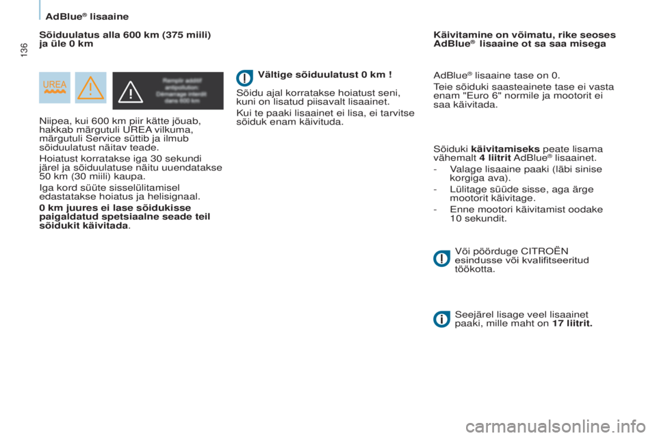 CITROEN BERLINGO ELECTRIC 2017 Kasutusjuhend (in Estonian) 136
Berlingo-2-VU_et_Chap07_Verification_ed01-2015Berlingo-2-VU_et_Chap07_Verification_ed01-2015
Niipea, kui 600 km piir kätte jõuab,
hakkab märgutuli ur E a vilkuma,
märgutuli
s ervice sütti CITROEN BERLINGO ELECTRIC 2017 Kasutusjuhend (in Estonian) 136
Berlingo-2-VU_et_Chap07_Verification_ed01-2015Berlingo-2-VU_et_Chap07_Verification_ed01-2015
Niipea, kui 600 km piir kätte jõuab,
hakkab märgutuli ur E a vilkuma,
märgutuli
s ervice sütti
